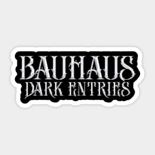 Dark Entries Bauhaus Sticker